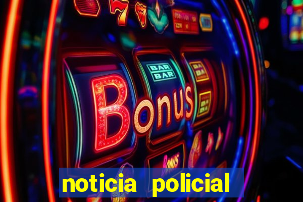 noticia policial cachoeira bahia